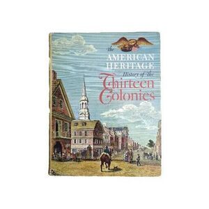 1967 AMERICAN HERITAGE HISTORY OF THE THIRTEEN COLONIES By Louis B. Wright HC DJ